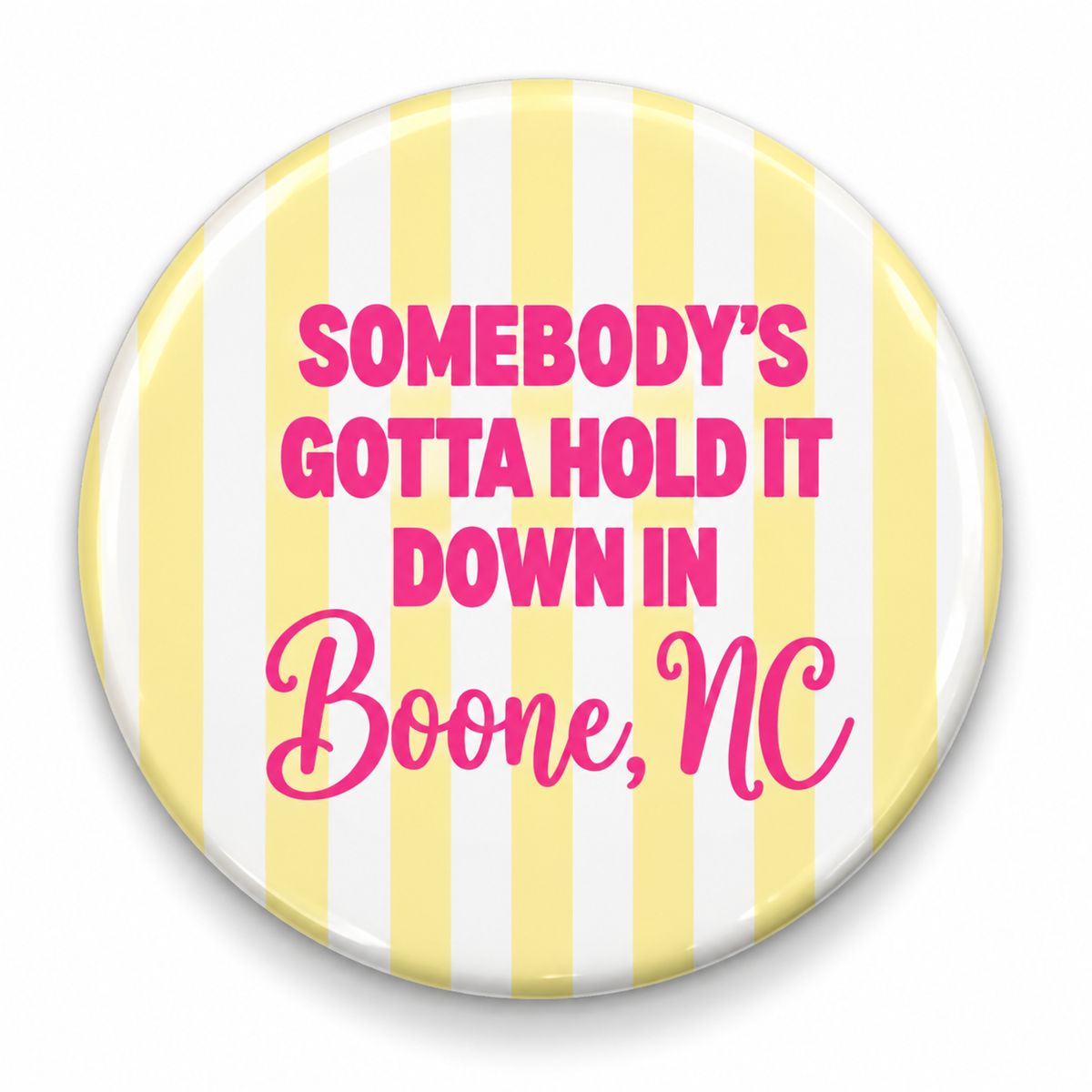 Somebody’s Gotta Hold It Down – Boone, NC Pin